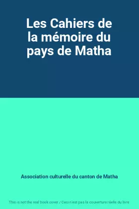 Couverture du produit · Les Cahiers de la mémoire du pays de Matha