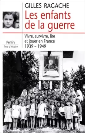 Couverture du produit · Les enfants de la guerre: Vivre, survivre, lire et jouer en France, 1939-1945 (Terre d'histoire)