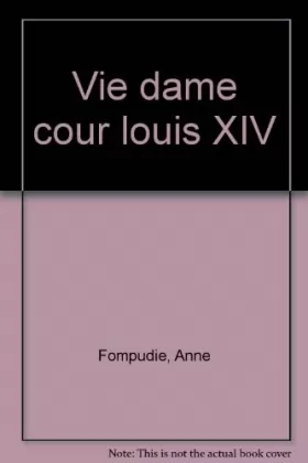 Couverture du produit · La Vie d'une dame de la Cour au temps de Louis XIV
