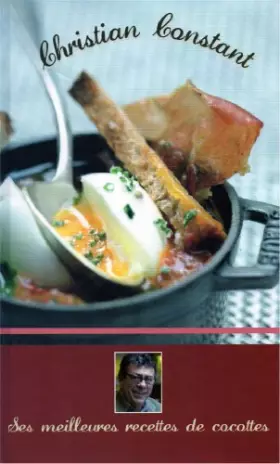 Couverture du produit · CHRISTIAN CONSTANT LES MEILLEURES RECETTES DE COCOTTES