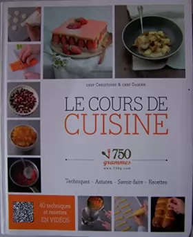 Couverture du produit · Le cours de cuisine 750 grammes. Techniques, astuces, savoir-faire, recettes