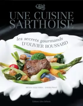 Couverture du produit · Une cuisine sarthoise: Les secrets gourmands d'Olivier Boussard