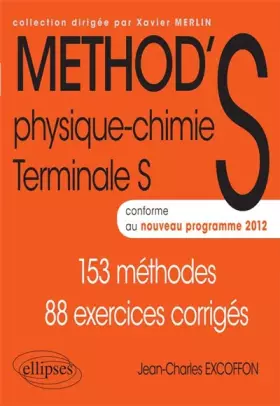 Couverture du produit · Méthod'S Physique-Chimie Terminale S Conforme au Programme 2012. 153 Méthodes 88 Exercices Corrigés