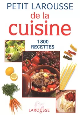 Couverture du produit · Petit Larousse de la cuisine : 1800 recettes
