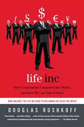 Couverture du produit · Life Inc: How Corporatism Conquered the World, and How We Can Take It Back