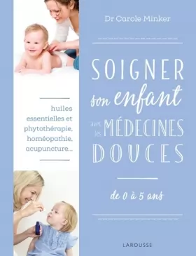 Couverture du produit · SOIGNER SON ENFANT AVEC LES MEDECINES DOUCES