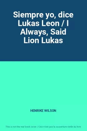 Couverture du produit · Siempre yo, dice Lukas Leon / I Always, Said Lion Lukas