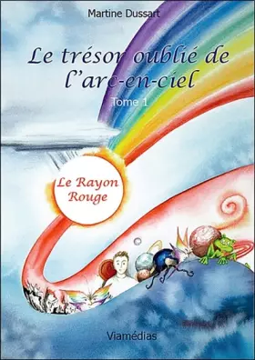 Couverture du produit · Le trésor oublié de l'arc-en-ciel, Tome 1 : Le rayon rouge