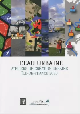Couverture du produit · L´eau urbaine - Ateliers de création urbaine - Ile-de-France 2030