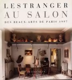 Couverture du produit · LESTRANGER AU SALON DES BEAUX-ARTS DE PARIS 1997