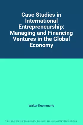 Couverture du produit · Case Studies in International Entrepreneurship: Managing and Financing Ventures in the Global Economy