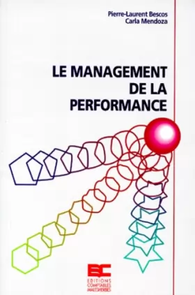 Couverture du produit · LE MANAGEMENT DE LA PERFORMANCE. : Expérience et méthodologie de mise en oeuvre pour une comptabilité de gestion moderne