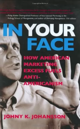 Couverture du produit · In Your Face: How American Marketing Excess Fuels Anti-Americanism