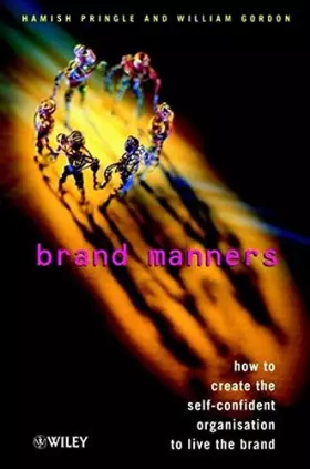 Couverture du produit · Brand Manners: How to create the self-confident organisation to live the brand