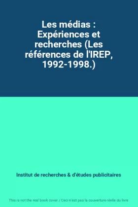 Couverture du produit · Les médias : Expériences et recherches (Les références de l'IREP, 1992-1998.)