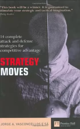 Couverture du produit · Strategy Moves: 14 complete attack and defence strategies for competitive advantage
