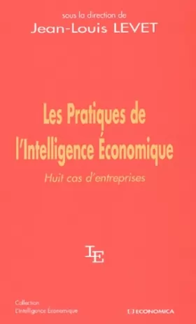 Couverture du produit · Les Pratiques de l'intelligence économique : Huit cas d'entreprises