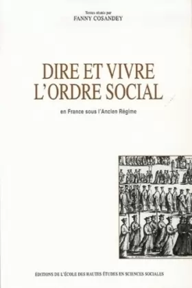 Couverture du produit · Dire et vivre l'ordre social: En France sous l'Ancien Régime