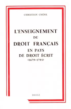 Couverture du produit · L'Enseignement du droit français en pays de droit écrit : 1679-1793 (Travaux d'histoire éthico-politique)