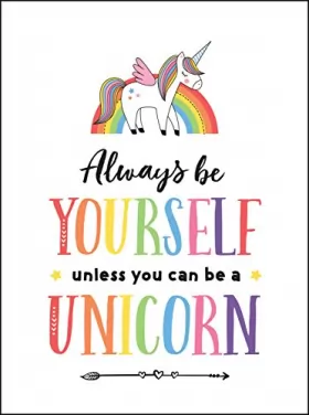 Couverture du produit · Always Be Yourself, Unless You Can Be a Unicorn