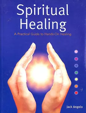 Couverture du produit · Spiritual Healing: A Practical Guide to Hands-on Healing