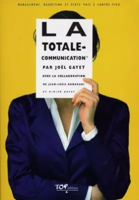 Couverture du produit · LA TOTALE-COMMUNICATION. Management, marketing et vente pris à contre-pied