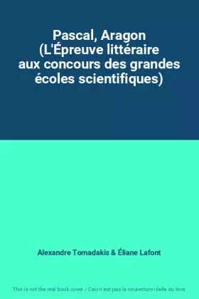 Couverture du produit · Pascal, Aragon (L'Épreuve littéraire aux concours des grandes écoles scientifiques)