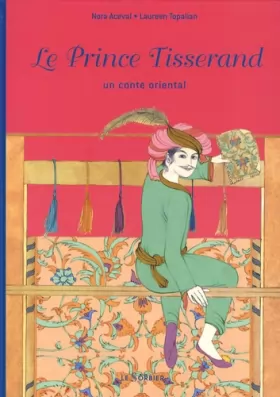 Couverture du produit · Le Prince Tisserand. Un conte oriental