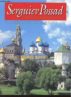 Couverture du produit · SERGUIEV POSSAD - MUSEE-SITE HISTORIQUE CLASSE - EDITION FRANCAISE