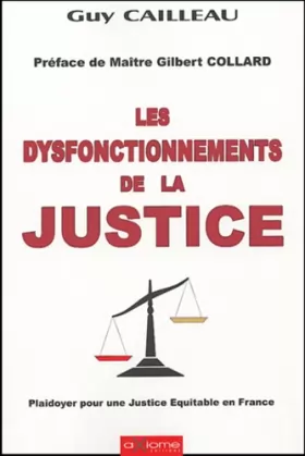 Couverture du produit · Les dysfonctionnements de la justice : Plaidoyer pour une justice équitable en France