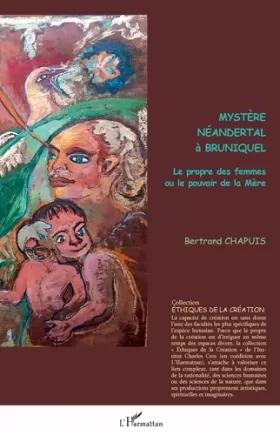 Couverture du produit · Mystère néandertal à Bruniquel: Le propre des femmes ou le pouvoir de la Mère