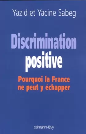 Couverture du produit · Discrimination positive : Pourquoi la France ne peut y échapper