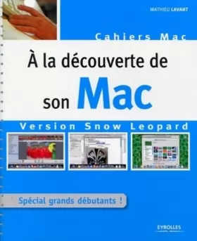 Couverture du produit · À la découverte de son Mac: Version Snow Leopard. Spécial grands débutants !