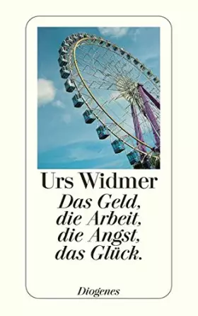 Couverture du produit · Widmer, U: Geld/Arbeit/Angst/Glück