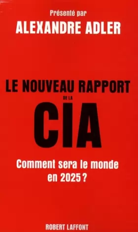 Couverture du produit · Le nouveau rapport de la CIA : Comment sera le monde en 2025 ?