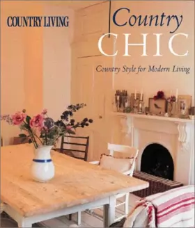 Couverture du produit · Country Chic: Country Style for Modern Living