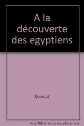 Couverture du produit · A la découverte des egyptiens