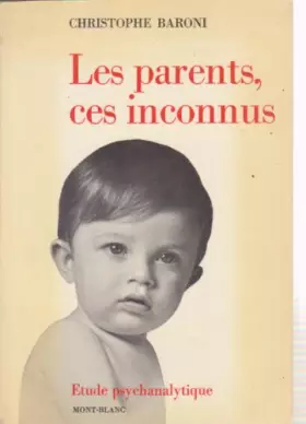 Couverture du produit · Les parents, ces inconnus, etude psychanalytique