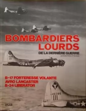 Couverture du produit · Bombardiers lourds de la derniere guerre : b-17 forteresse volante, avro lancaster, b-24 liberator