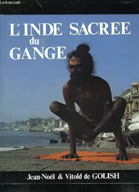 Couverture du produit · L'Inde Sacrée du Gange.