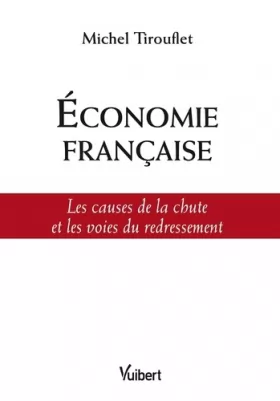 Couverture du produit · Economie française : les causes de la chute, les voies du redressement