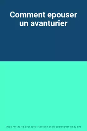 Couverture du produit · Comment epouser un avanturier