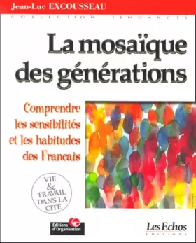 Couverture du produit · La mosaïque des générations. Comprendre les sensibilités et les habitudes de consommation des Français