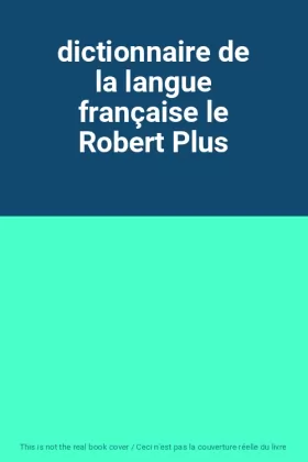 Couverture du produit · dictionnaire de la langue française le Robert Plus