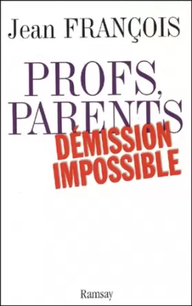 Couverture du produit · Profs, parents, démission impossible
