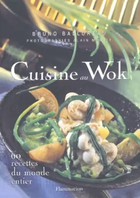 Couverture du produit · Cuisine au Wok : 60 recettes du monde entier
