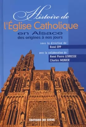 Couverture du produit · Histoire de l'Eglise catholique en Alsace des origines à nos jours
