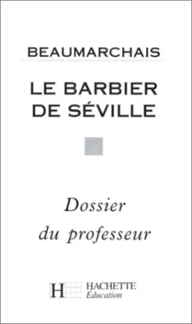 Couverture du produit · Le Barbier de Séville. Dossier du professeur