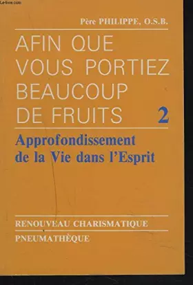 Couverture du produit · Afin que vous portiez beaucoup de fruits, Tome 2 : Approfondissement de la vie dans l'esprit