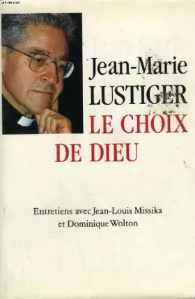 Couverture du produit · Le Choix De Dieuu - Entretiens Avec Jean Louis Missika et Dominique Wolton